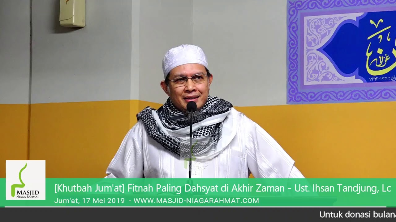 [Khutbah Jum'at] Ust Ihsan Tandjung, Lc - Fitnah Paling Dahsyat di Akhir Zaman - 20190517