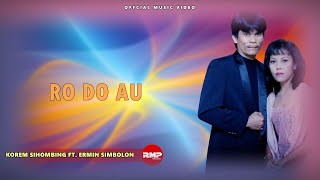 Korem Sihombing Ft. Ermin Simbolon - Ro Do Au | Lagu Batak (Official Music Video)