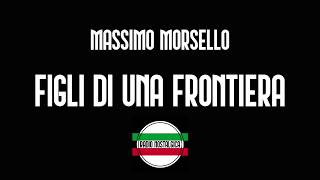 Vignette de la vidéo "Massimo Morsello - Figli Di Una Frontiera"