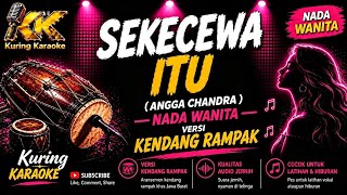 Download lagu SEKECEWA ITU (ANGGA CANDRA) 🎤 Nada Wanita | Karaoke Kendang Rampak