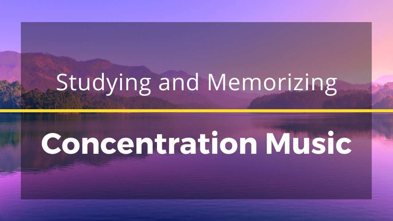 Concentration Music for Studying and Memorizing YouTube