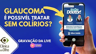 Por que pessoas ainda ficam cegas pelo glaucoma? É possível um tratamento sem colírios?