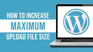 WordPress - How to increase Maximum Upload File Size (2024)