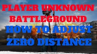 PLAYERUNKNOWN BATTLEGROUND Adjust ZEROING DISTANCE!!