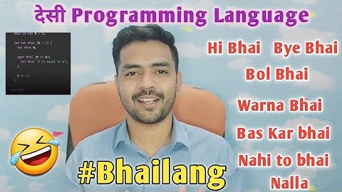 Funny Programming language #Bhailang Hi Bhai,Bye bhai,Bol bhai Warna | bhai languange | BhaiLang