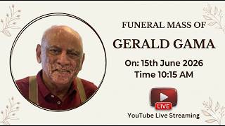 Funeral Mass Of "Gerald Gama" On: 15th June 2026 Time 10:15 AM @ OLPS Church, Chembur