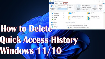 How to Delete Quick Access History in Windows 10/11