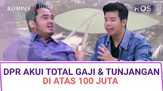 Gaji dan Tunjangan DPR Ratusan Juta, Pejabat Tak Terdampak Efisiensi? | ROSI