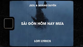 ♬ Lofi Lyrics\/Sài Gòn hôm nay mưa - Jsol x Hoàng Duyên\/ Sài Gòn cố lên nhé  ♬ Tiktok