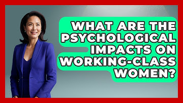 What Are The Psychological Impacts On Working-class Women? - Gender Equality Network