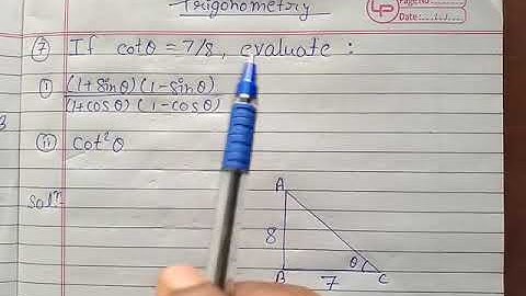 If cot θ = 7/8, evaluate : (i) (1+Sinθ)(1-Sinθ)/(1+Cosθ)(1-Cosθ), (ii) Cot²θ.