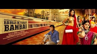 Babuji ek ticket bambai produced by harikripa films directed arvind
tripathi, starring rajpal yadav, sudha chandran, bharati, milind
gunaji, yashpal sharm...