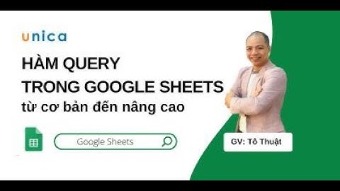 Hàm Query từ Cơ bản tới Nâng cao trong Google Sheets - Khoá học Tin Học Văn Phòng (Kỹ năng học tập)