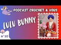 🎙️Podcast Crochet #30 : Crochet et artisanat vietnamien : Les découvertes de Lulu Bunny ! 🧶