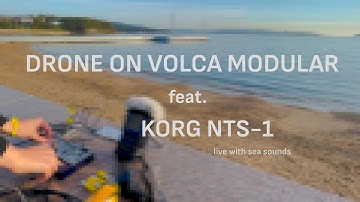 DRONE with LIVE SEA SOUNDS // korg volca modular & korg nts-1