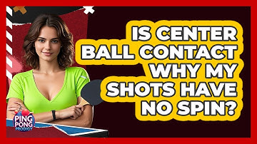 Is Center Ball Contact Why My Shots Have No Spin?
