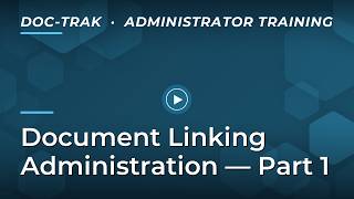 SyteLine Doc-Trak: Document Linking Administration (Part 1)