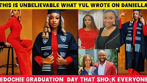 This is unbelievable‼️what Yul wrote on Daniella EDOCHIE graduation 🎓 day that shoçk everyone