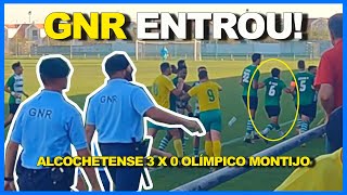 ALCOCHETENSE 3 X 0 OLÍMPICO MONTIJO - O JOGO PEGOU FOGO E A GNR FOI ACIONADA