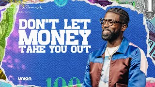 Don’t Let Money Take You Out | Pastor Stephen Chandler| Union Church