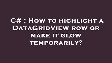 C# : How to highlight a DataGridView row or make it glow temporarily?