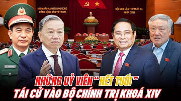 Những Uỷ Viên “Hết Tuổi” Tái Cử Vào BCT, Theo Quy Định Hiện Hành Của Đảng - Quân Thông Tin
