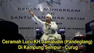 Ceramah Terbaru KH.Jamaludin Pandeglang di kampung Sempur - Curug.. Lucu Ngakak