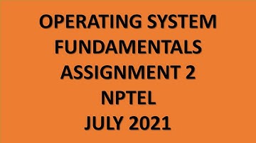Assignment 2 | Operating System Fundamentals | NPTEL | Week 2 | July 2021