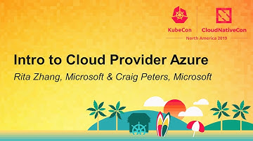 Intro to Cloud Provider Azure - Rita Zhang, Microsoft & Craig Peters, Microsoft