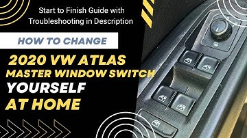 How to change 2020 VW Atlas Master Window Switch