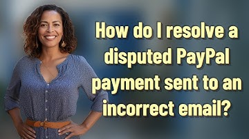 How do I resolve a disputed PayPal payment sent to an incorrect email?