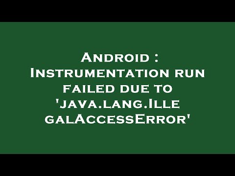 Android : Instrumentation run failed due to 'java.lang.IllegalAccessError'