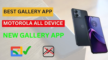 Best gallery app for Motorola Motorola phone gallery app DOWNLOAD