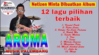 12 lagu pilihan terbaik I netizen minta dibuatkan album cover lagu AROMA MUSIK PALEMBANG