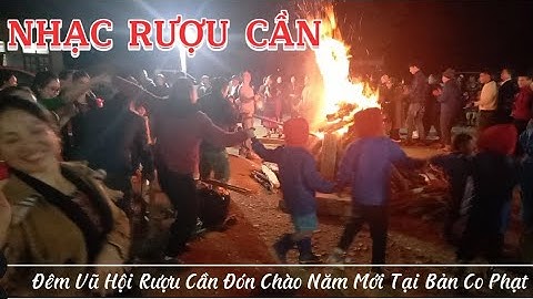 Vũ Hội Rượu Cần Vui Đón Tết Tại Bản Co Phạt Xã Môn Sơn | Tóc Long Hạnh