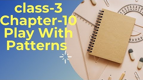 Maths Magic Class 3 | Ch-10  Part -1 | Play with Patterns, Pictures in a Pattern, Growing Patterns