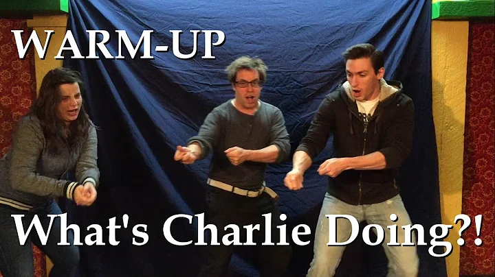 HIGH ENERGY Improv Warm-Up - [ What's Charlie Doing? ]
