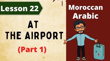 Moroccan Arabic: Lesson 22 (Part 1) / At The Airport
