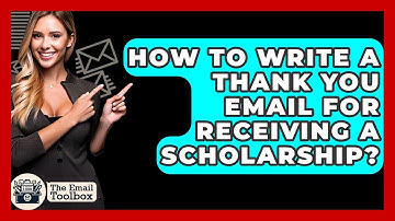 How To Write A Thank You Email For Receiving A Scholarship? - TheEmailToolbox.com