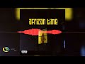 Chop Life Crew - African Time [Feat. MOJO AF, BIGBADCUBIX and Tim Lyre] (Official Audio)