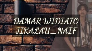 Danar Widianto Jikalau-Naif Lirik Cover