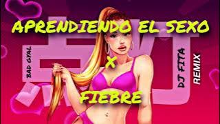 APRENDIENDO EL SEXO x FIEBRE - Bad Gyal (Dj Fita Mashup)
