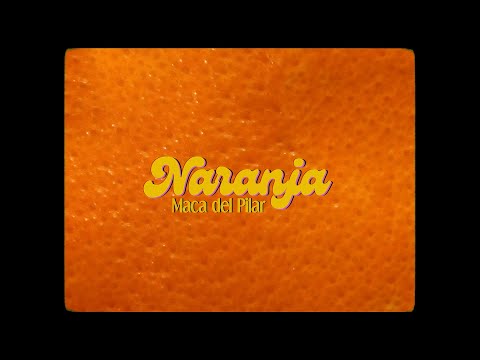 Maca Del Pilar - Naranja (Video Oficial)