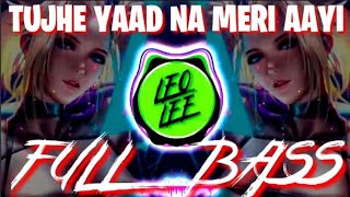 DJ Tujhe Yaad Na Meri Aayi Mix New Full Bass...
