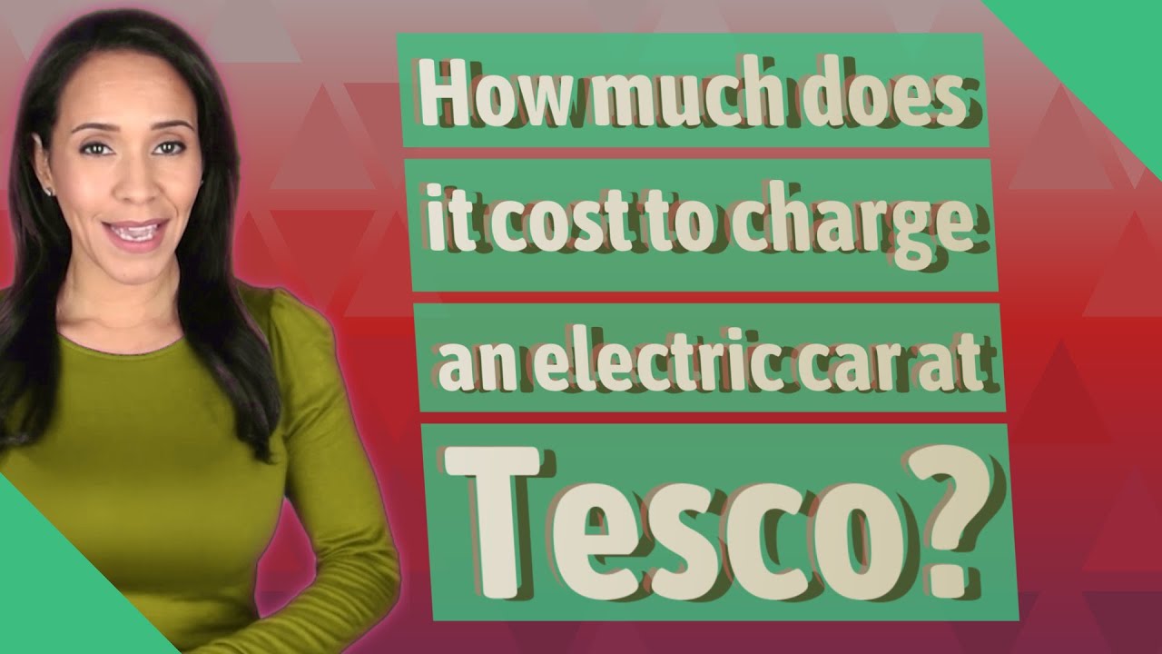 how-much-does-it-cost-to-charge-an-electric-car-at-tesco-youtube