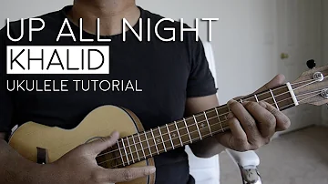 Up All Night by Khalid Ukulele Tutorial