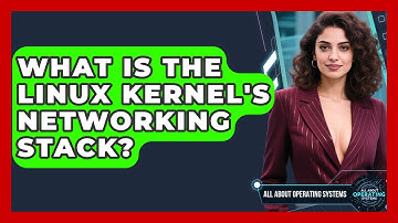 What Is The Linux Kernel