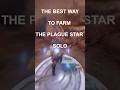 The Best Way to Farm Plague Star Solo (IMO)