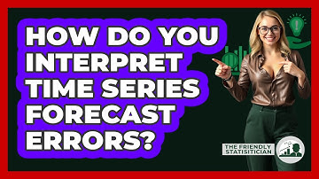 How Do You Interpret Time Series Forecast Errors?