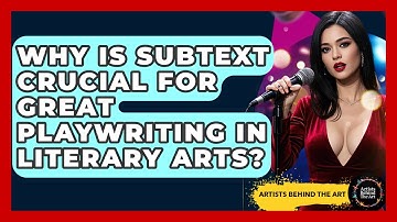 Why Is Subtext Crucial For Great Playwriting In Literary Arts? - Artists Behind the Art